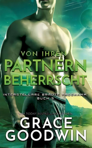 Von Ihren Partnern Beherrscht, De Grace Goodwin. Interstellare Bräute Programm: Buch 3, Vol. 3. Editorial Ksa Publishing, Tapa Blanda En Alemán
