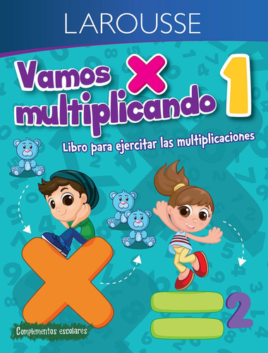 Vamos Multiplicando 1° Primaria,. Editorial Larousse, 