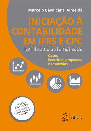Iniciação à Contabilidade IFRS e CPC - Facilitada e Sistematizada, de Almeida, Marcelo Cavalcanti. Editora Atlas Ltda., capa mole em português, 2017