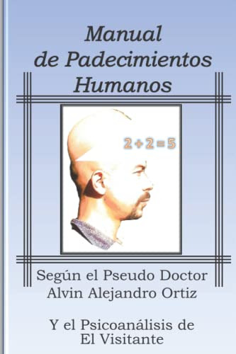 Manual De Padecimientos Humanos Segun El Pseudo Doctor Alvin