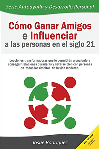 Como Ganar Amigos E Influenciar A Las Personas En El Siglo 2