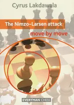 Comprar Livro The Nimzo-larsen Attack Move By Move - Cyrus Lakdawala [2013]