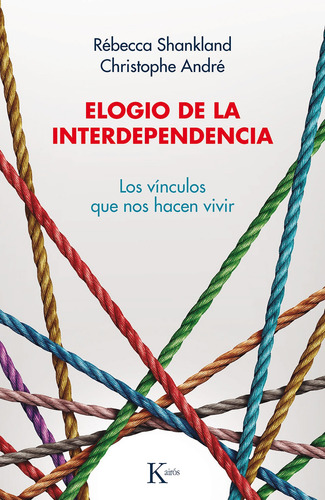 Elogio de la interdependencia: Los vínculos que nos hacen vivir, de Andre, Christophe. Editorial Kairos, tapa blanda en español, 2021