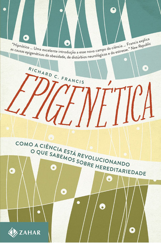 Epigenética: Como a ciência está revolucionando o que sabemos sobre hereditariedade, de Francis, Richard. Editora Schwarcz SA, capa mole em português, 2015