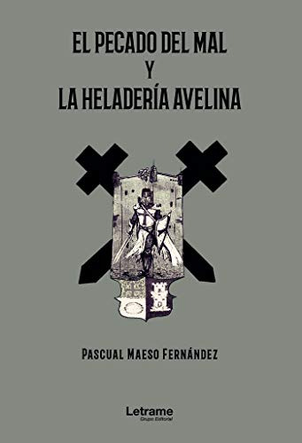 El Pecado Del Mal Y La Heladeria Avelina: 1 -novela-