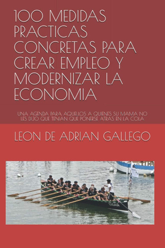 Libro: 100 Medidas Practicas Concretas Para Crear Empleo Y M