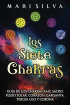 Comprar Los Siete Chakras: Guia De Los Chakras Raiz, Sacro, Plexo So
