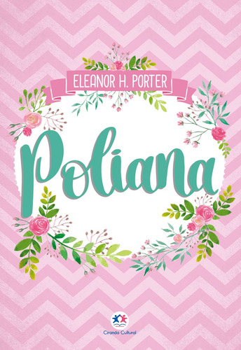 Poliana, de Eleanor Hodgman Porter. Série Clássicos da literatura mundial Ciranda Cultural Editora E Distribuidora Ltda., capa mole em português, 2018