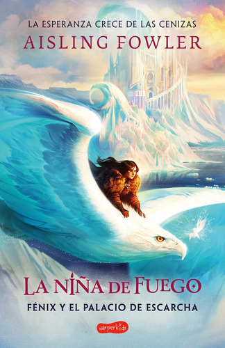 La Niãâa De Fuego Fenix Y El Palacio De Escarcha (libro 2), De Fowler, Aisling. Editorial Harperkids, Tapa Dura En Español