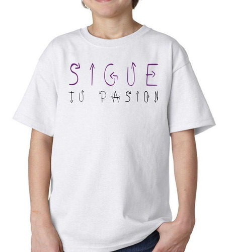 Remera De Niño Sigue Tu Pasion Frase Passion Flecha