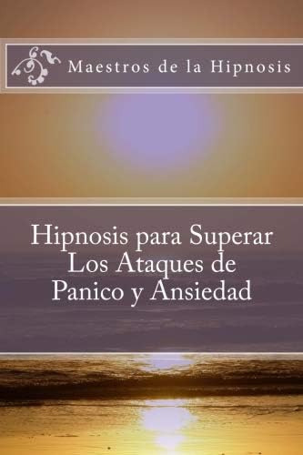 Libro: Hipnosis Para Superar Los Ataques De Panico Y Ansieda