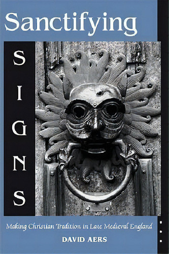 Sanctifying Signs, De David Aers. Editorial University Notre Dame Press, Tapa Dura En Inglés
