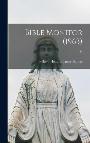 Bible Monitor (1963); 41, De Editor., Vol. 1. Editorial Hassell Street Pr, Tapa Dura En Inglés, 1963