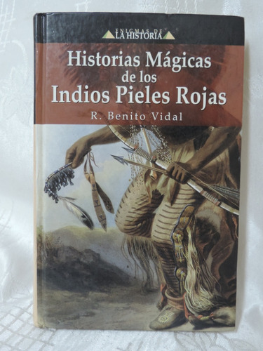 Historia Mágicas De Los Indios Pieles Rojas  R. Benito Vidal
