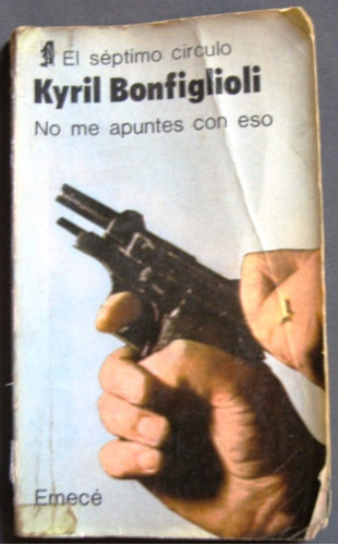 No Me Apuntes Con Eso - Kyril Bonfiglioli - Novela Policial