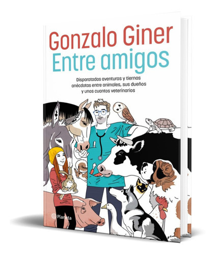 Entre Amigos, De Gonzalo Giner. Editorial Planeta, Tapa Blanda En Español, 2022