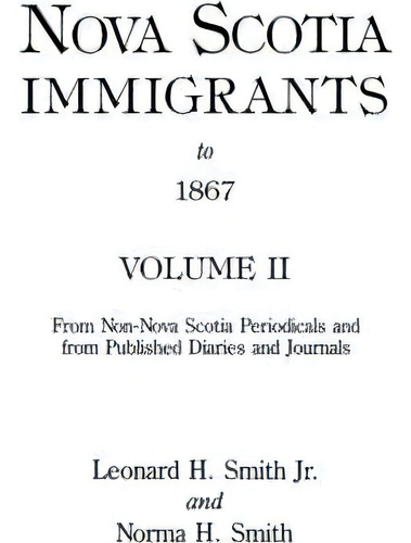 Nova Scotia Immigrants To 1867, Volume Ii, De Smith. Editorial Clearfield, Tapa Blanda En Inglés
