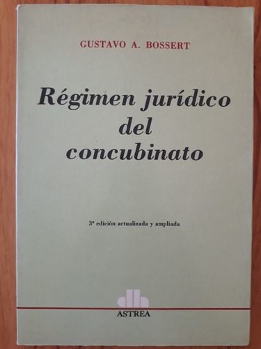 Régimen Jurídico Del Concubinato - Gustavo Bossert