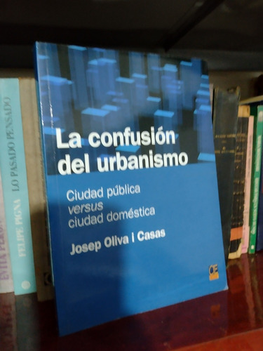 Confusion Del Urbanismo - Oliva I Casas,josep. Excelente 