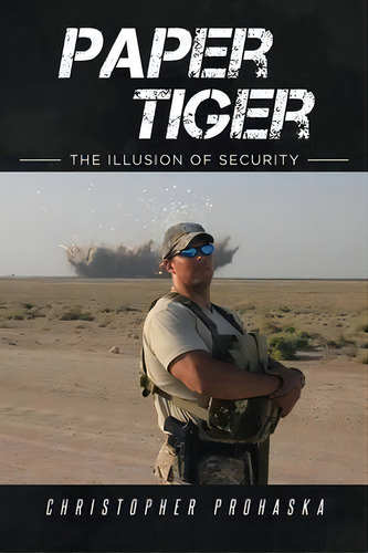 Paper Tiger : The Illusion Of Security, De Christopher Prohaska. Editorial Page Publishing, Inc, Tapa Blanda En Inglés