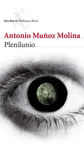 Libro: Plenilunio. Muñoz Molina, Antonio. Seix Barral Edicio