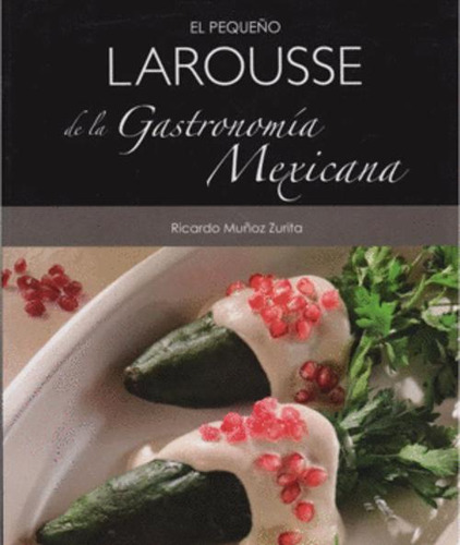 Libro El Pequeño Larousse De La Gastronomía Mexicana