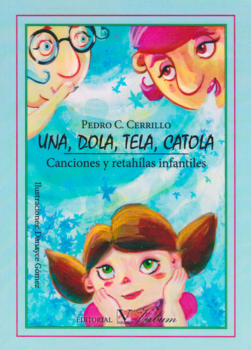 Una, Dola, Tela, Catola Canciones y retahílas infantiles, de Pedro C. Cerrillo. Serie 8490744604, vol. 1. Editorial Promolibro, tapa blanda, edición 2016 en español, 2016