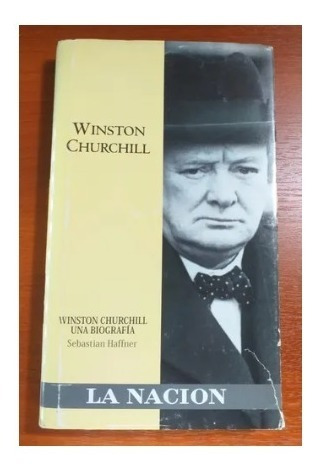 Winston Churchill - Una Biografia - S. Haffner - La Nación