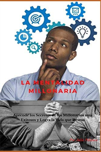 Libro: La Mentalidad Millonaria: Aprende Los Secretos De Los