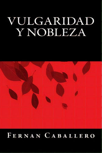 Vulgaridad Y Nobleza, De Books, Onlyart. Editorial Createspace, Tapa Blanda En Español