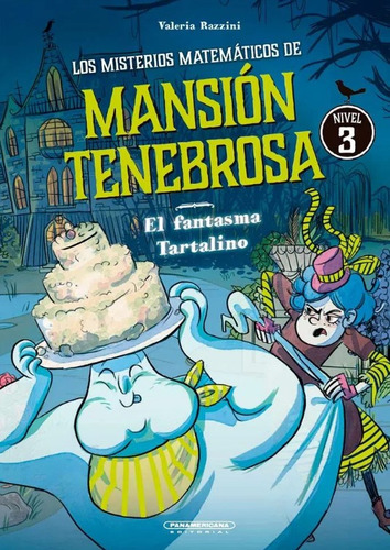 Los Misterios Matemáticos De Mansión Tenebrosa 3: El Fantasma Tartalino, De Valeria Razzini. Editorial Panamericana Editorial, Tapa Blanda, Edición 2023 En Español