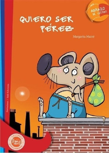 Libro - Quiero Ser Perez - Abrazo De Letras - Margarita Mai
