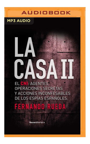 Libro: La Casa Ii: El Cni: Agentes, Operaciones Secretas Y