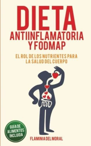 Dieta Antiinflamatoria Y Dieta Fodmap Liberate De L, De Del Moral, Flaminia. Editorial Independently Published En Español