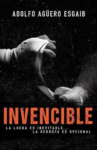 Invencible: La Lucha Es Inevitable... La Derrota Es Opcional