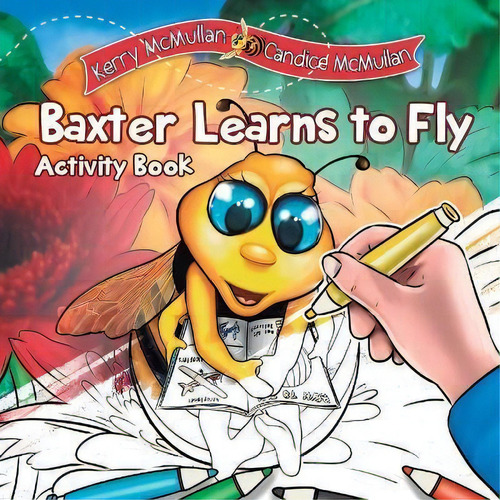 Baxter Learns To Fly - Activity Book : Activity Book, De Kerry A Mcmullan. Editorial Kerry Mcmullan, Tapa Blanda En Inglés