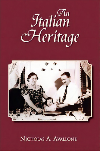 An Italian Heritage, De Nicholas A Avallone. Editorial Xlibris Corporation, Tapa Blanda En Inglés