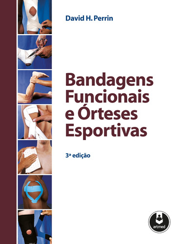 Bandagens Funcionais e Órteses Esportivas, de Perrin, David H.. Editora ARTMED EDITORA LTDA.,Human Kinetics, capa mole em português, 2014