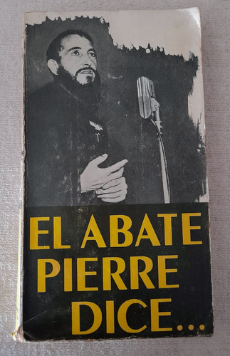 El Abate Pierre Dice - Ediciones Criterio - Trad J R Wilcock
