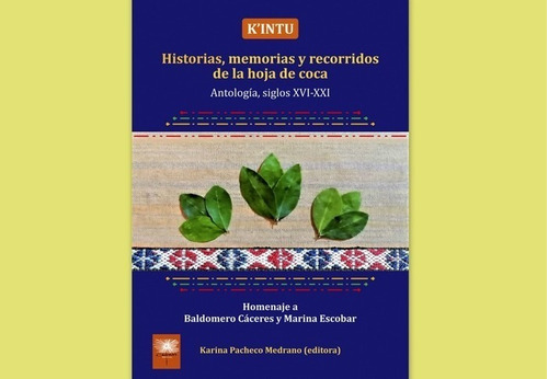 Historias Memorias De La Hoja De Coca  Siglos Xvi Xxi