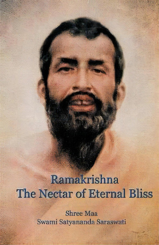 Ramakrishna, The Nectar Of Eternal Bliss, De Swami Satyananda Saraswati. Editorial Temple Divine Mother Inc, Tapa Blanda En Inglés