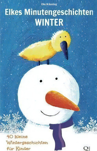 Elkes Minutengeschichten - Winter : 40 Kurze Wintergeschichten, De Elke Bräunling., Vol. 1. Editorial Createspace Independent Publishing Platform, Tapa Blanda En Alemán