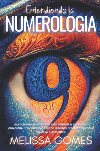 Entendiendo La Numerología: Una Guía Para Principiantes P...
