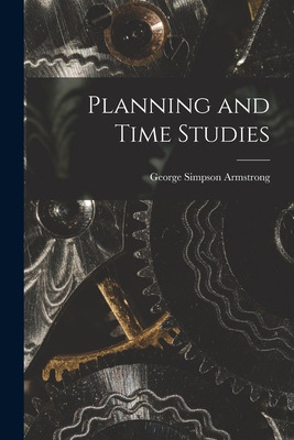 Libro Planning And Time Studies [microform] - Armstrong, ...