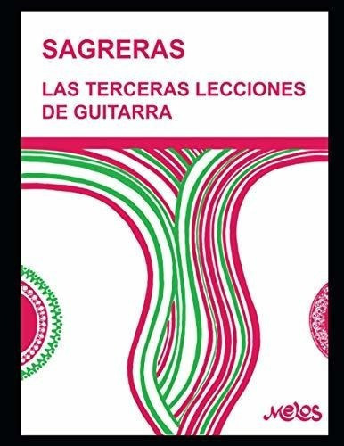 Las Terceras Lecciones De Guitarra Metodo Para..., De Sagreras, Julio. Editorial Independently Published En Español