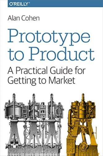 Libro: Prototype To Product: A Practical Guide For Getting T