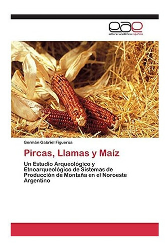 Libro: Pircas, Llamas Y Maíz: Un Estudio Arqueológico Y