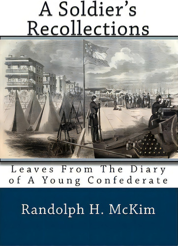 A Soldier's Recollections, De Randolph H Mckim. Editorial Createspace Independent Publishing Platform, Tapa Blanda En Inglés