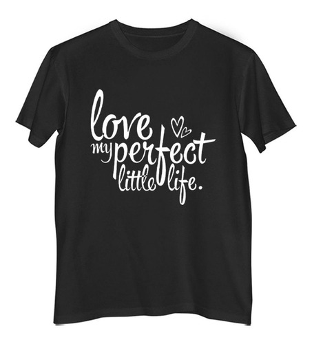 Remera Hombre Color Frase Love My Perfect Little Life