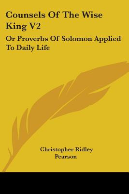 Libro Counsels Of The Wise King V2: Or Proverbs Of Solomo...